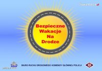 Plakat promujący kampanię Bezpieczne Wakacje na drodze.