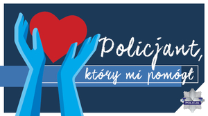 Grafika przedstawia logo akcji &quot;Policjant który mi pomógł&quot;