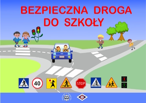 Grafika przedstawia dzieci przechodzące przez ulicę, samochód, znaki drogowe oraz napis Bezpieczna droga do szkoły